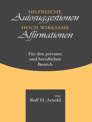 cover image of Hilfreiche Autosuggestionen und hoch wirksame Affirmationen